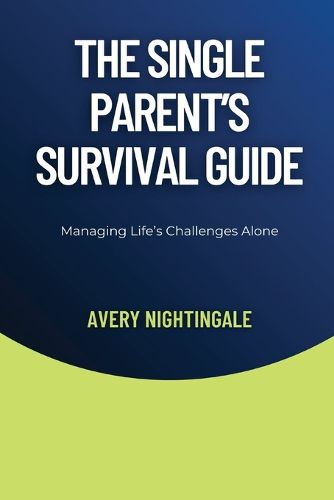 The Single Parent's Survival Guide