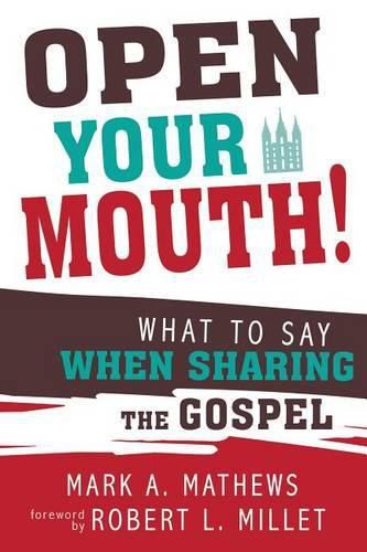 Cover image for Open Your Mouth!: What to Say When Sharing the Gospel