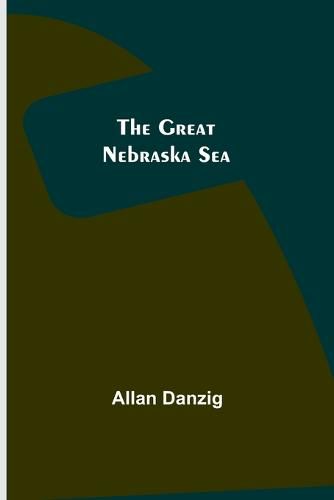 Cover image for The Great Nebraska Sea