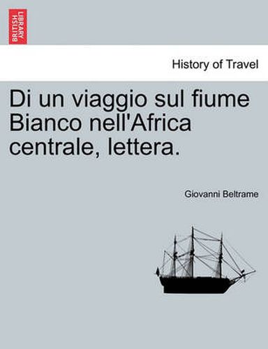 Cover image for Di Un Viaggio Sul Fiume Bianco Nell'africa Centrale, Lettera.