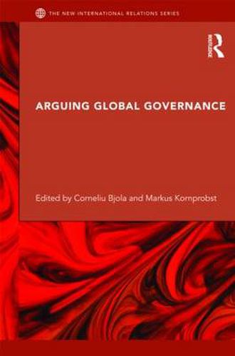 Cover image for Arguing Global Governance: Agency, Lifeworld and Shared Reasoning