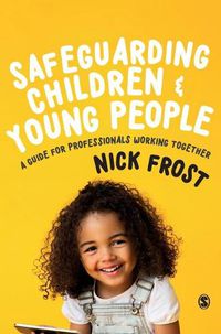 Cover image for Safeguarding Children and Young People: A Guide for Professionals Working Together