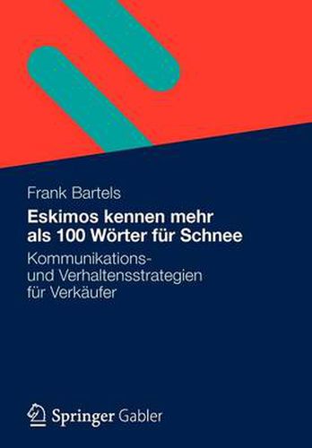 Cover image for Eskimos Kennen Mehr ALS 100 Woerter Fur Schnee: Kommunikations- Und Verhaltensstrategien Fur Verkaufer