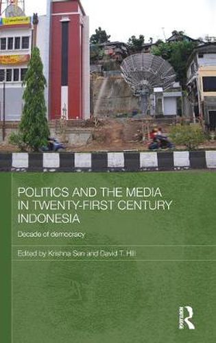 Cover image for Politics and the Media in Twenty-First Century Indonesia: Decade of Democracy