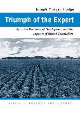 Cover image for Triumph of the Expert: Agrarian Doctrines of Development and the Legacies of British Colonialism