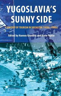 Cover image for Yugoslavia'S Sunny Side: A History of Tourism in Socialism (1950s-1980s)