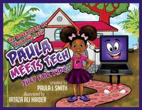 Cover image for The Adventures of Paula and Tech Paula meets Tech Just for Kids!