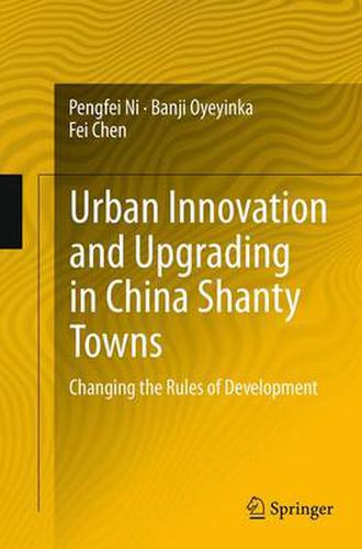 Cover image for Urban Innovation and Upgrading in China Shanty Towns: Changing the Rules of Development