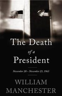 Cover image for The Death of a President: November 20 - November 25, 1963