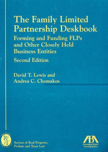 The Family Limited Partnership Deskbook: Forming and Funding Flps and Other Closely Held Business Entities