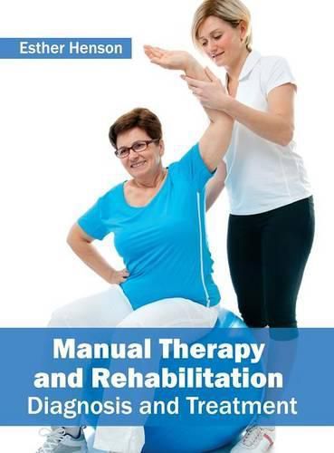 Cover image for Manual Therapy and Rehabilitation: Diagnosis and Treatment