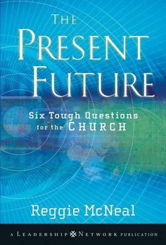 Cover image for The Present Future: Six Tough Questions for the Church