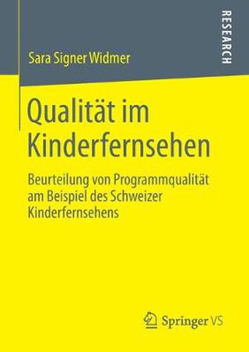 Cover image for Qualitat im Kinderfernsehen: Beurteilung von Programmqualitat am Beispiel des Schweizer Kinderfernsehens