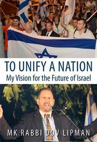 Cover image for To Unify a Nation: My Vision for the Future of Israel