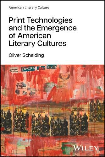 Cover image for Print Technologies and the Emergence of American Literary Cultures