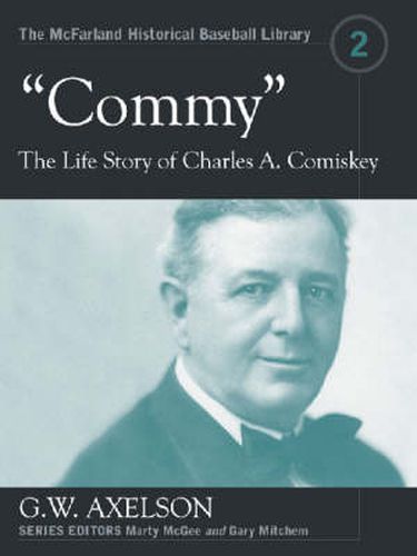 Cover image for Commy: The Life Story of Charles A. Comiskey