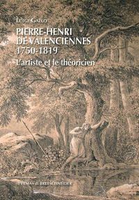 Cover image for Pierre-Henri de Valenciennes (1750-1819): L'Artiste Et Le Theoricien