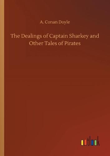 Cover image for The Dealings of Captain Sharkey and Other Tales of Pirates