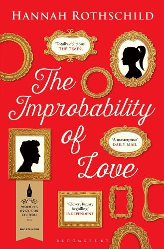 Cover image for The Improbability of Love: SHORTLISTED FOR THE BAILEYS WOMEN'S PRIZE FOR FICTION 2016