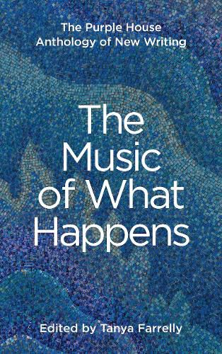 Cover image for The Music of What Happens: The Purple House Anthology of New Writing