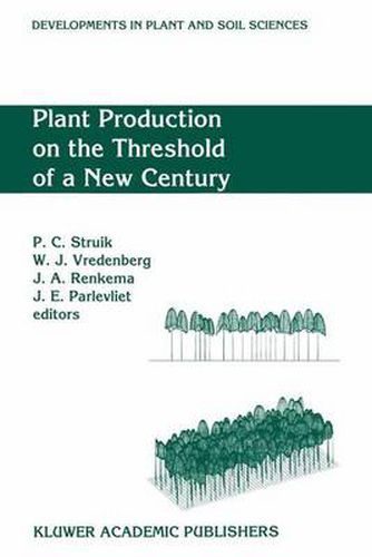 Cover image for Plant Production on the Threshold of a New Century: Proceedings of the International Conference at the Occasion of the 75th Anniversary of the Wageningen Agricultural University, Wageningen, The Netherlands, June 28-July 1, 1993