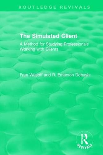 Cover image for The Simulated Client (1996): A Method for Studying Professionals Working with Clients