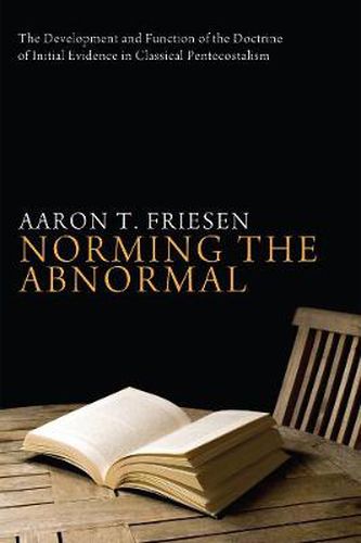 Cover image for Norming the Abnormal: The Development and Function of the Doctrine of Initial Evidence in Classical Pentecostalism