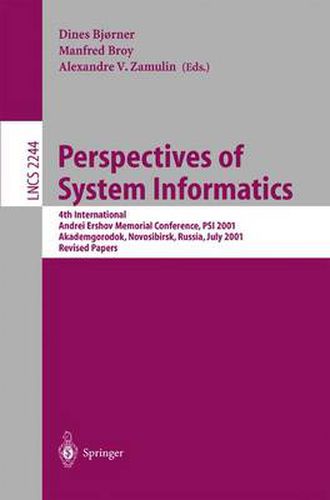 Cover image for Perspectives of System Informatics: 4th International Andrei Ershov Memorial Conference, PSI 2001, Akademgorodok, Novosibirsk, Russia, July 2-6, 2001, Revised Papers