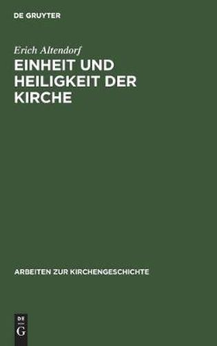 Cover image for Einheit Und Heiligkeit Der Kirche: Untersuchungen Zur Entwicklung Des Altchristlichen Kirchenbegriffs Im Abendland Von Tertullian Bis Zu Den Antidonatistischen Schriften Augustins