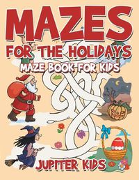 Cover image for Mazes for the Holidays: Maze Books for Kids