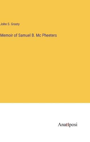 Cover image for Memoir of Samuel B. Mc Pheeters