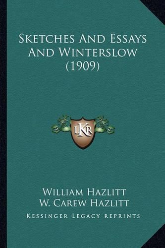 Sketches and Essays and Winterslow (1909) Sketches and Essays and Winterslow (1909)