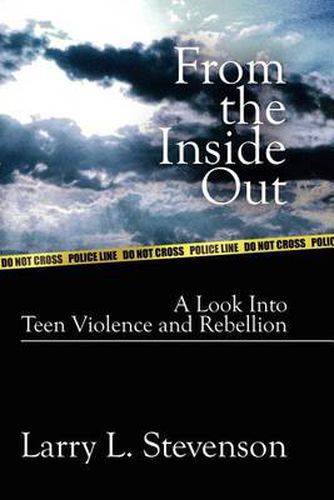 Cover image for From the inside out: A Look into Teen Violence and Rebellion