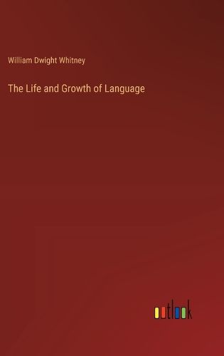 The Life and Growth of Language