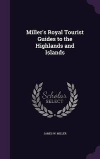 Cover image for Miller's Royal Tourist Guides to the Highlands and Islands