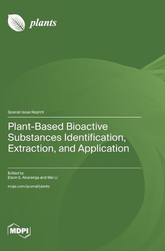 Cover image for Plant-Based Bioactive Substances Identification, Extraction, and Application