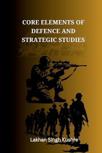 Cover image for Core elements of Defence and Strategic Studies