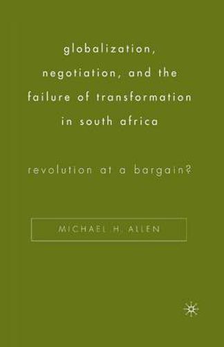 Cover image for Globalization, Negotiation, and the Failure of Transformation in South Africa: Revolution at a Bargain?