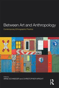 Cover image for Between Art and Anthropology: Contemporary Ethnographic Practice