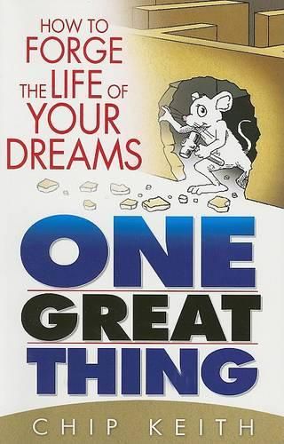 Cover image for One Great Thing: Forge the Life of Your Dreams