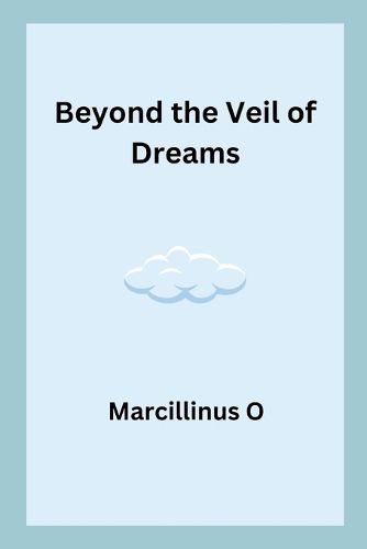 Beyond the Veil of Dreams