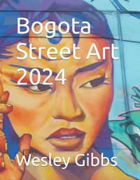 Cover image for Bogota Street Art 2024