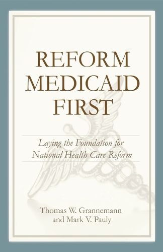 Cover image for Reform Medicaid First: Laying the Foundation for National Health Care Reform