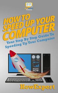 Cover image for How To Speed Up Your Computer: Your Step By Step Guide To Speeding Up Your Computer