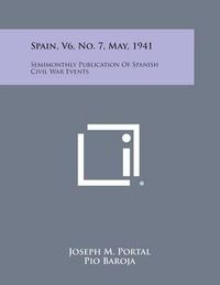 Cover image for Spain, V6, No. 7, May, 1941: Semimonthly Publication of Spanish Civil War Events