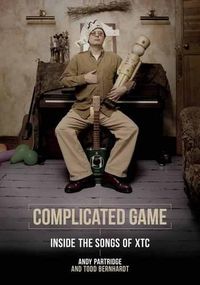 Cover image for Complicated Game: Inside the Songs of XTC