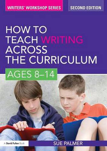 Cover image for How to Teach Writing Across the Curriculum: Ages 8-14