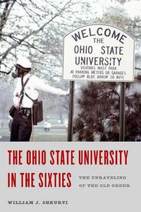 Cover image for The Ohio State University in the Sixties: The Unraveling of the Old Order