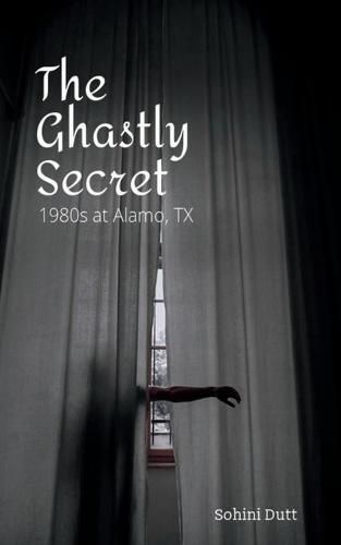 Cover image for The Ghastly Secret: 1980s Alamo, TX