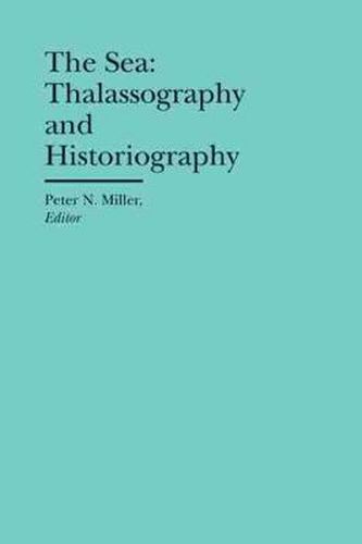 Cover image for The Sea: Thalassography and Historiography